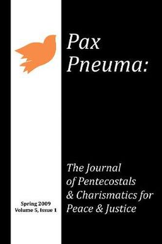 Cover image for Pax Pneuma, Volume 5: The Journal of Pentecostals & Charismatics for Peace & Justice, Spring 2009, Issue 1