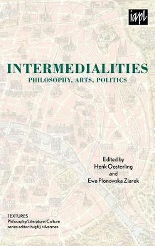 Intermedialities: Philosophy, Arts, Politics