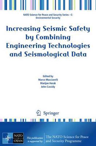 Increasing Seismic Safety by Combining Engineering Technologies and Seismological Data