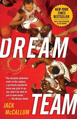 Cover image for Dream Team: How Michael, Magic, Larry, Charles, and the Greatest Team of All Time Conquered the World and Changed the Game of Basketball Forever