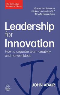 Cover image for Leadership for Innovation: How to Organize Team Creativity and Harvest Ideas