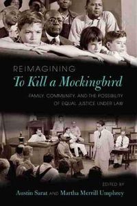 Cover image for Reimagining to Kill a Mockingbird: Family, Community, and the Possibility of Equal Justice Under Law