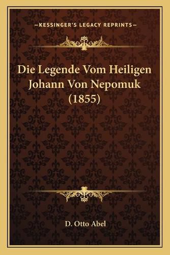 Die Legende Vom Heiligen Johann Von Nepomuk (1855)