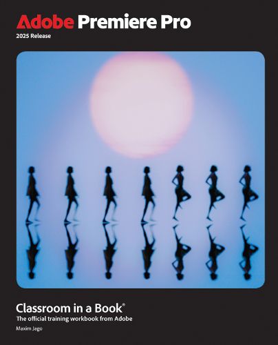 Cover image for Adobe Premiere Pro Classroom in a Book 2025 Release