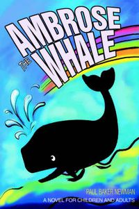 Cover image for Ambrose the Whale: A Novel for Children and Adults
