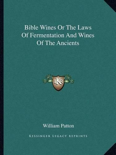 Bible Wines or the Laws of Fermentation and Wines of the Ancients