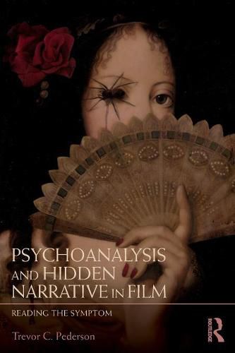 Cover image for Psychoanalysis and Hidden Narrative in Film: Reading the Symptom