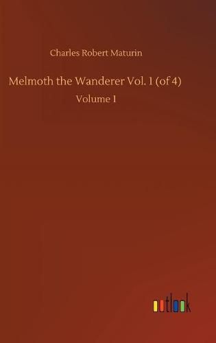 Cover image for Melmoth the Wanderer Vol. 1 (of 4): Volume 1