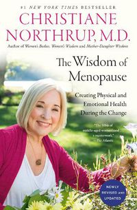 Cover image for The Wisdom of Menopause: Creating Physical and Emotional Health During the Change