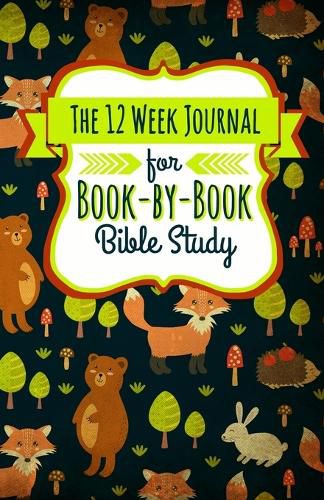 Cover image for The 12 Week Journal for Book-By-Book Bible Study: A Workbook for Understanding Biblical Places, People, History, and Culture