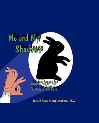 Cover image for Me and My Shadows: Shadow Puppet Fun for Kids of All Ages