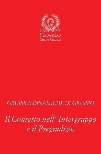 Cover image for Gruppi e Dinamiche di Gruppo: Il Contatto nell' Intergruppo e il Pregiudizio