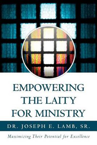 Cover image for Empowering the Laity for Ministry: Maximizing Their Potential for Excellence