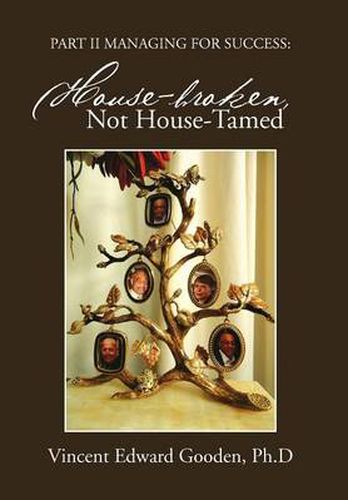 Cover image for Part II Managing for Success: House-Broken, Not House-Tamed