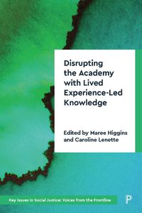 Cover image for Disrupting the Academy with Lived Experience-Led Knowledge