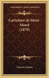 Cover image for Cartulaire de Mont-Morel (1878)