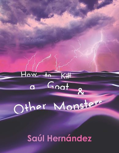 Cover image for How to Kill a Goat and Other Monsters