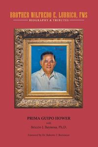 Cover image for Brother Wilfredo E. Lubrico, Fms: Biography & Tributes