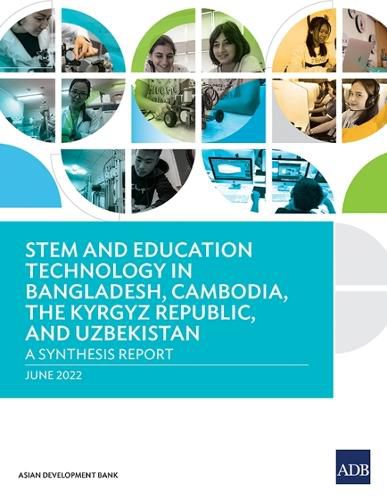 Cover image for STEM and Education Technology in Bangladesh, Cambodia, the Kyrgyz Republic, and Uzbekistan: A Synthesis Report