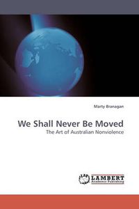 Cover image for We Shall Never Be Moved