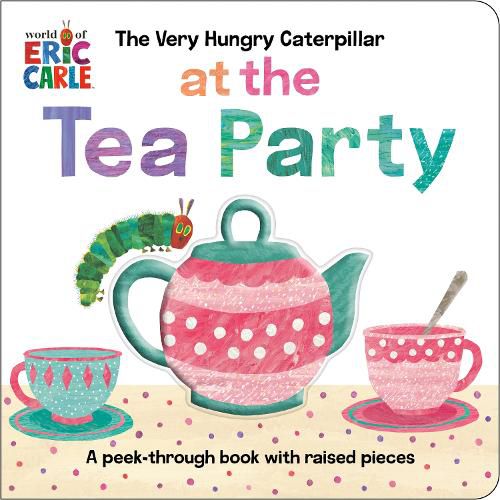 Cover image for The Very Hungry Caterpillar at the Tea Party