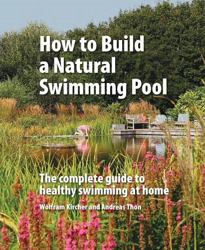 Cover image for How to Build a Natural Swimming Pool: The Complete Guide to Healthy Swimming at Home