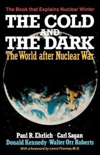 Cover image for The Cold and the Dark: The World After Nuclear War