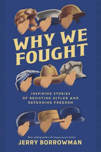 Cover image for Why We Fought: Inspiring Stories of Resisting Hitler and Defending Freedom