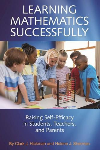 Cover image for Learning Mathematics Successfully: Raising Self-Efficacy in Students, Teachers and Parents