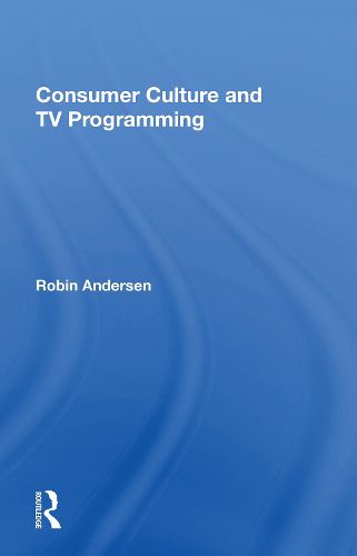 Cover image for Consumer Culture And Tv Programming