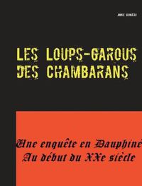 Cover image for Les Loups-garous des Chambarans: Une enquete en Dauphine au debut du XXe siecle