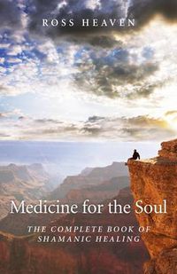 Cover image for Medicine for the Soul - The Complete Book of Shamanic Healing