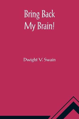 Cover image for Bring Back My Brain!