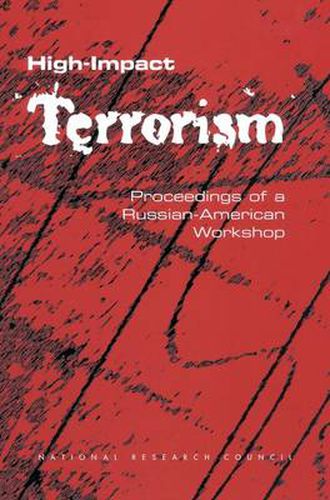 High-Impact Terrorism: Proceedings of a Russian-American Workshop