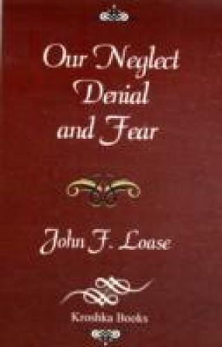 Cover image for Our Neglect Denial & Fear