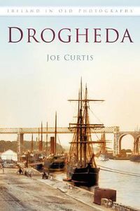 Cover image for Drogheda: Ireland in Old Photographs