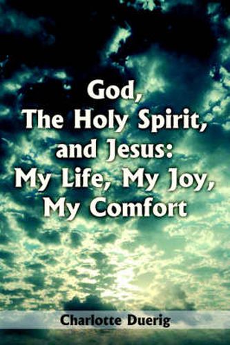 Cover image for God, The Holy Spirit, and Jesus: My Life, My Joy, My Comfort