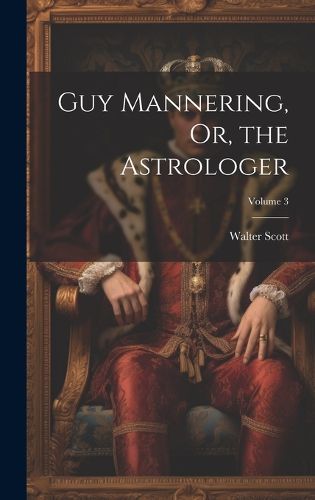 Cover image for Guy Mannering, Or, the Astrologer; Volume 3