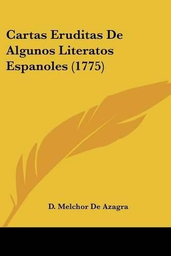 Cover image for Cartas Eruditas de Algunos Literatos Espanoles (1775)