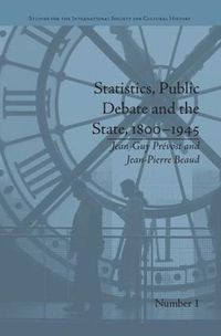 Cover image for Statistics, Public Debate and the State, 1800-1945: A Social, Political and Intellectual History of Numbers