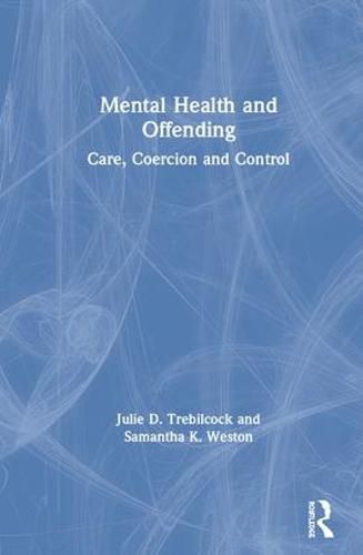 Cover image for Mental Health and Offending: Care, Coercion and Control