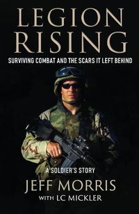 Cover image for Legion Rising: Surviving Combat And The Scars It Left Behind