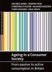 Cover image for Ageing in a consumer society: From passive to active consumption in Britain