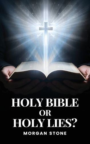 Cover image for Holy Bible or Holy Lies?