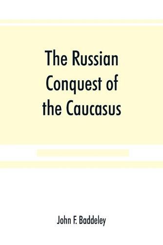 Cover image for The Russian conquest of the Caucasus