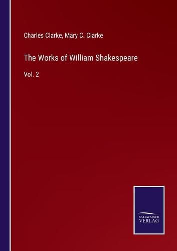 The Works of William Shakespeare: Vol. 2