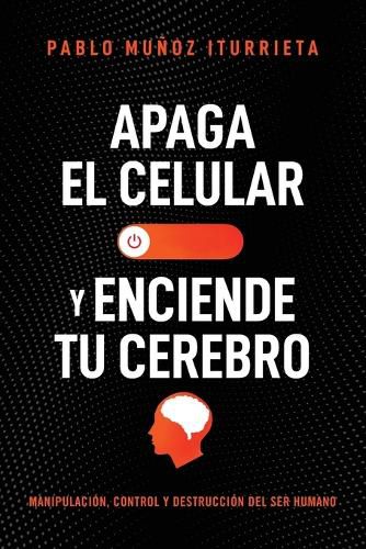 Cover image for Apaga el celular y enciende tu cerebro