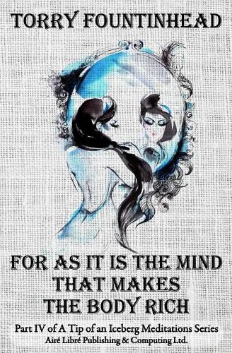 Cover image for For As It Is The Mind That Makes The Body Rich