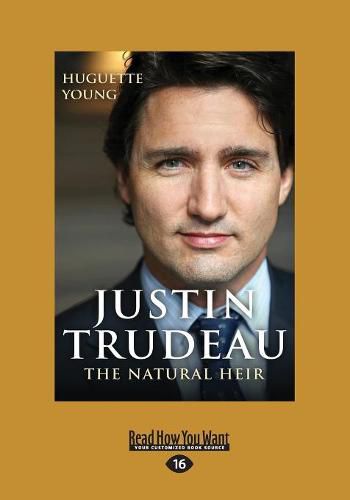 Justin Trudeau: The Natural Heir