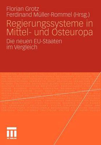 Regierungssysteme in Mittel- und Osteuropa: Die neuen EU-Staaten im Vergleich